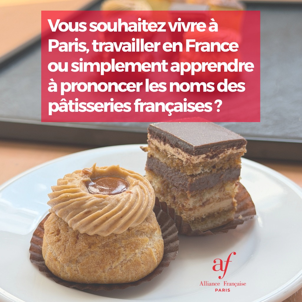 Vous souhaitez vivre à Paris, travailler en France ou simplement apprendre à prononcer les noms des pâtisseries français